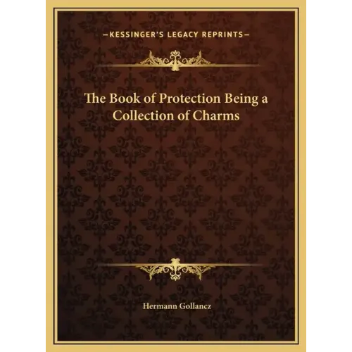 The Book of Protection Being a Collection of Charms