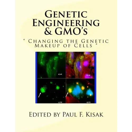 Genetic Engineering & GMO's: " Changing the Genetic Makeup of Cells "