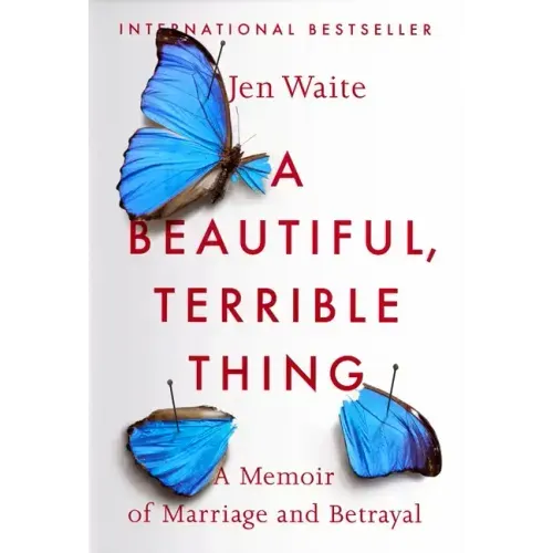 A Beautiful, Terrible Thing: A Memoir of Marriage and Betrayal