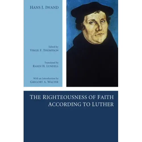 The Righteousness of Faith According to Luther
