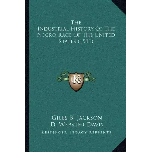 The Industrial History Of The Negro Race Of The United States (1911)