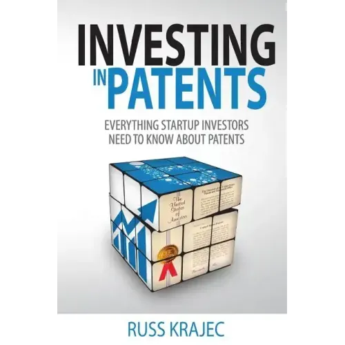 Investing in Patents: What Startup Investors Need To Know About Patents