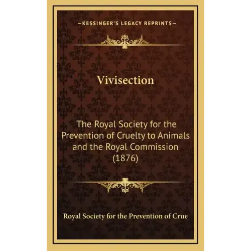 Vivisection: The Royal Society for the Prevention of Cruelty to Animals and the Royal Commission (1876)