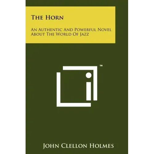 The Horn: An Authentic And Powerful Novel About The World Of Jazz