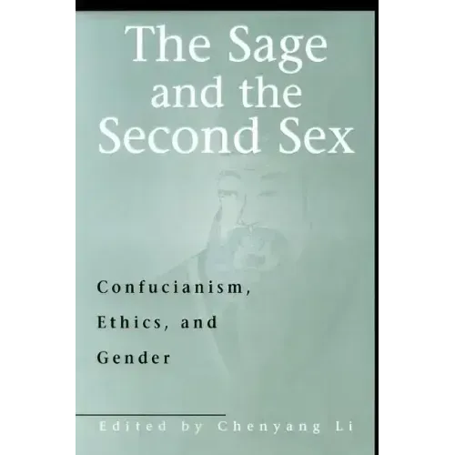 The Sage & the Second Sex: Confucianism, Ethics & Gender