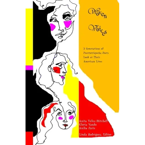 Woven Voices: Three Generations of Puertorriqueña Poets Look at Their American Lives