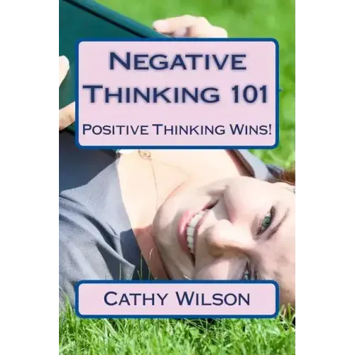 Negative Thinking 101: Positive Thinking Wins!