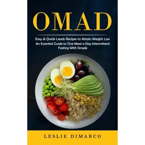 Omad: Easy & Quick Leads Recipes to Attain Weight Loss (An Essential Guide to One Meal a Day Intermittent Fasting With Simpl