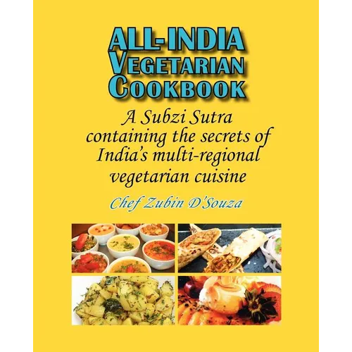 All-India Vegetarian Cookbook: A Subzi Sutra containing the secrets of India's vegetarian cuisine