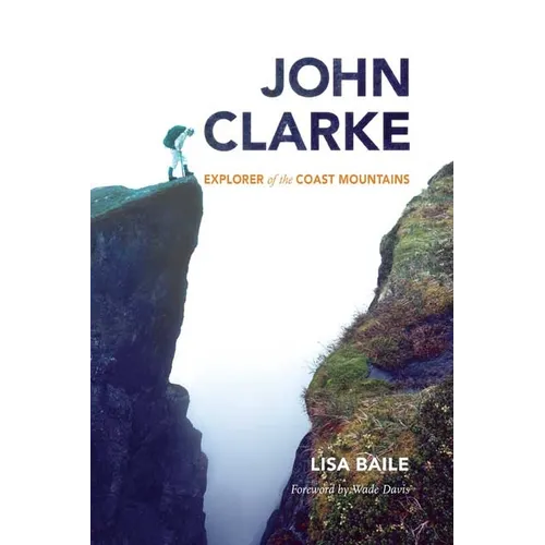 John Clarke: Explorer of the Coast Mountains