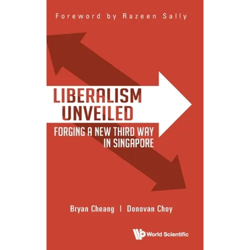 Liberalism Unveiled: Forging a New Third Way in Singapore