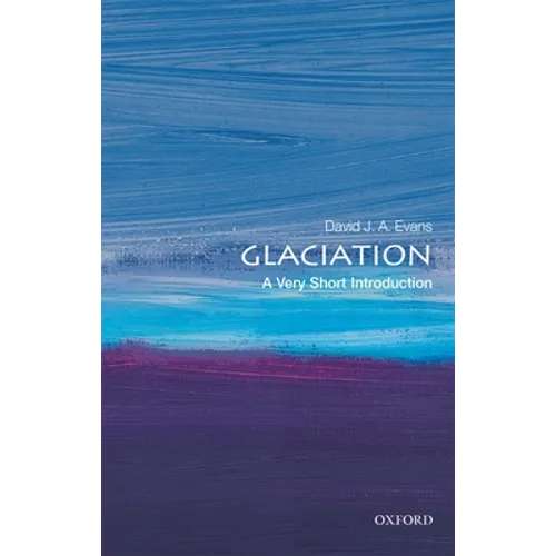 Glaciation: A Very Short Introduction