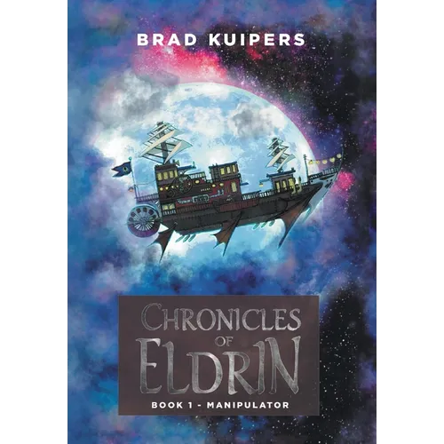 Chronicles of Eldrin: Book 1 - Manipulator