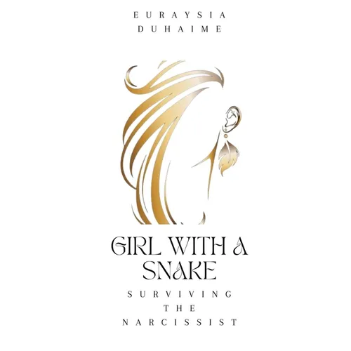 Girl with a Snake: Surviving the Narcissist