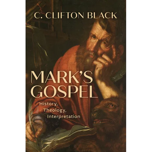 Mark's Gospel: History, Theology, Interpretation