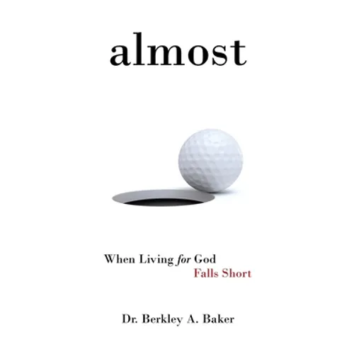 Almost: When Living for God Falls Short