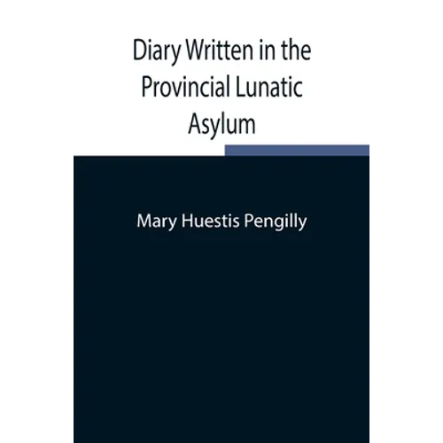 Diary Written In The Provincial Lunatic Asylum