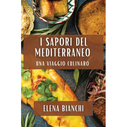 I Sapori del Mediterraneo: Una Viaggio Culinaro