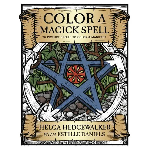 Color a Magick Spell: 26 Picture Spells to Color & Manifest