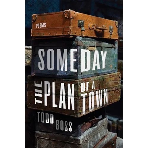 Someday the Plan of a Town: Poems