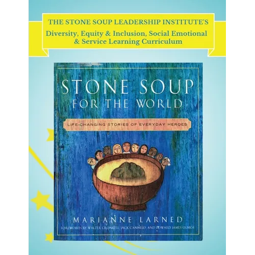 The Stone Soup Leadership Institute's Diversity, Equity & Inclusion, Social Emotional, & Service Learning Curriculum