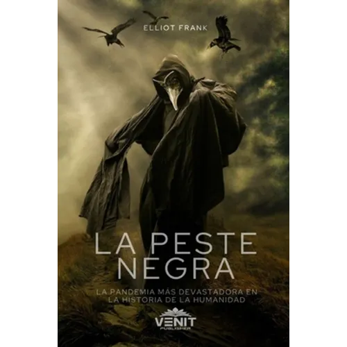 La Peste Negra: La Pandemia más devastadora en la historia de la humanidad