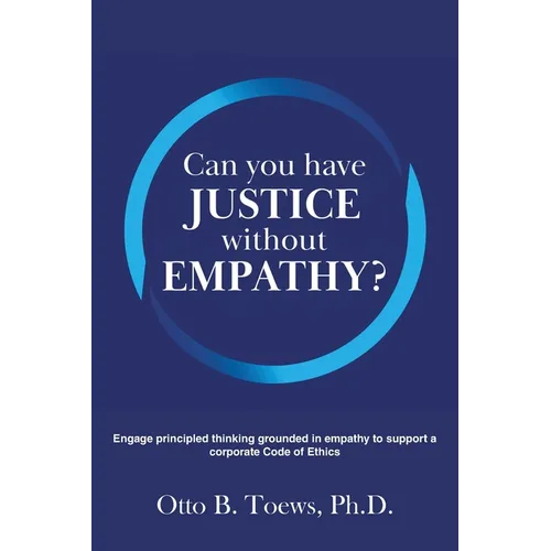 Can You Have Justice without Empathy?: Engage principled thinking grounded in empathy to support a corporate Code of Ethics