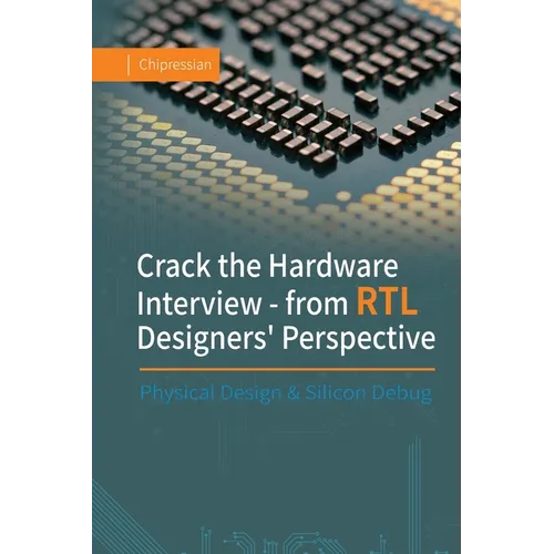 Crack the Hardware Interview - from RTL Designers' Perspective: Physical Design & Silicon Debug
