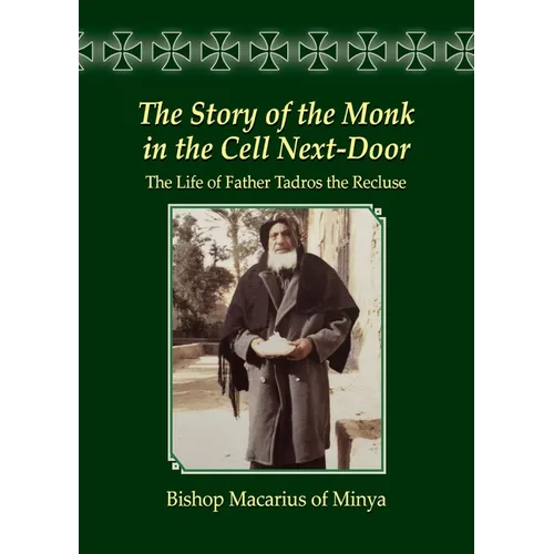 The Story of the Monk in the Cell Next-Door: The Life of Father Tadros the Recluse