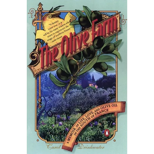 The Olive Farm: A Memoir of Life, Love, and Olive Oil in the South of France