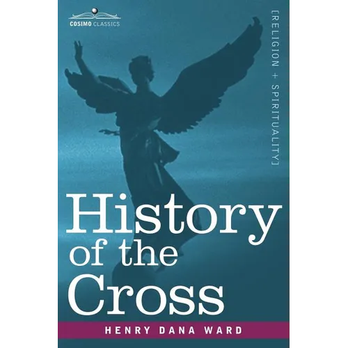 History of the Cross: The Pagan Origin and Idolatrous Adoption and Worship of the Image