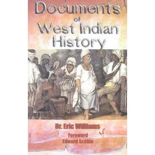 Documents of West Indian History by Dr. Eric Williams