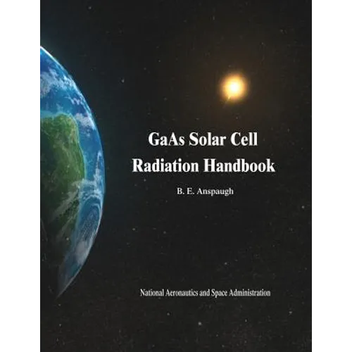GaAs Solar Cell Radiation Handbook