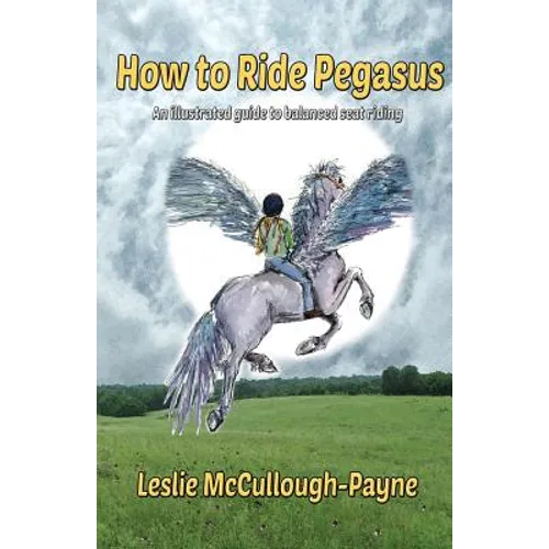 How to Ride Pegasus: an illustrated guide to balanced seat riding