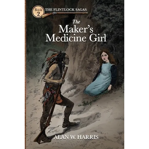 The Maker's Medicine Girl: The Maker's Medicine Girl