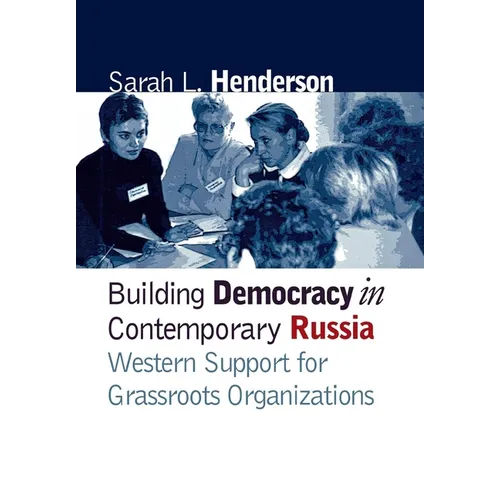 Building Democracy in Contemporary Russia: Western Support for Grassroots Organizations