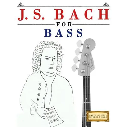 J. S. Bach for Bass: 10 Easy Themes for Bass Guitar Beginner Book