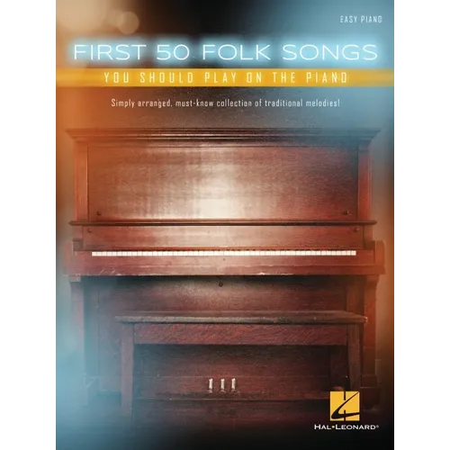 First 50 Folk Songs You Should Play on the Piano
