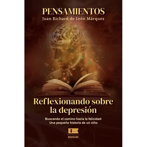 Pensamientos. Reflexionando sobre la depresión: Buscando el camino hacia la felicidad: una pequeña historia de un niño