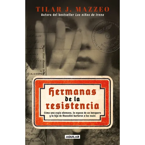 Hermanas de la Resistencia / Sisters in Resistance: How a German Spy, a Banker's Wife, and Mussolini's Daughter Outwitted the Nazis