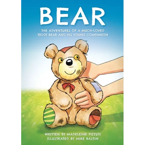 Bear: The adventures of a much-loved teddy bear and his young companion