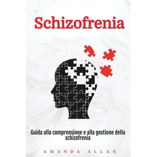 Schizofrenia: Guida alla comprensione e alla gestione della schizofrenia