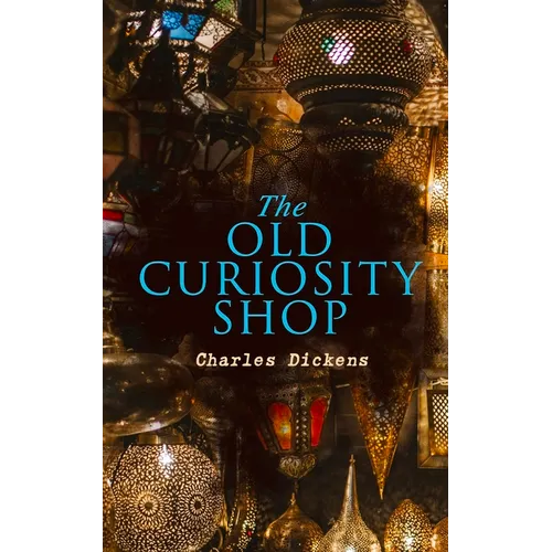 The Old Curiosity Shop: Illustrated Edition