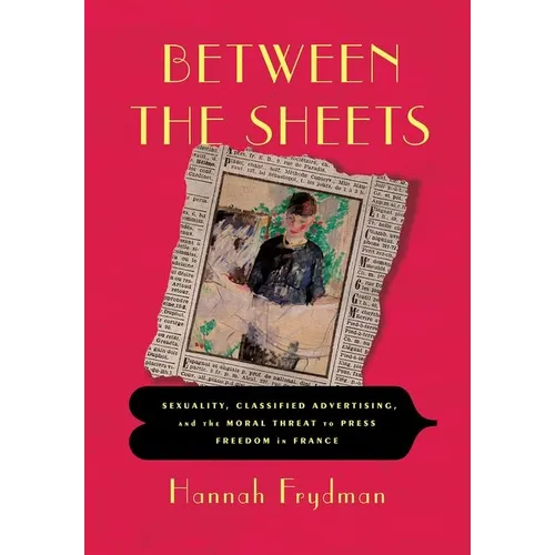 Between the Sheets: Sexuality, Classified Advertising, and the Moral Threat to Press Freedom in France