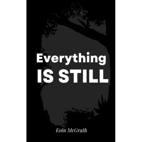 Everything is still