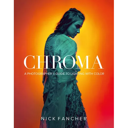 Chroma: A Photographer's Guide to Lighting with Color