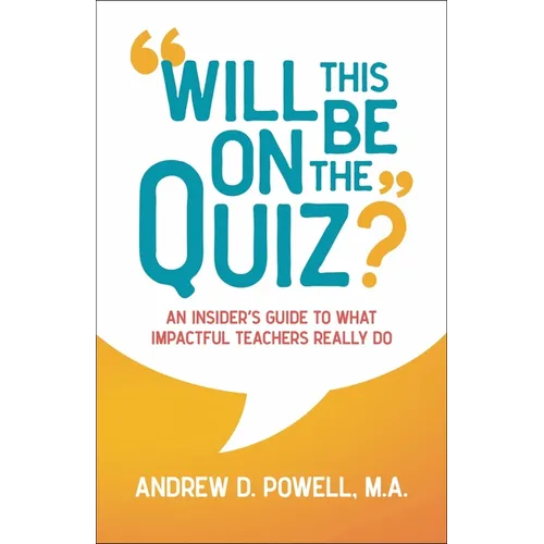 Will This Be on the Quiz?: An Insider's Guide to What Impactful Teachers Really Do