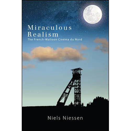 Miraculous Realism: The French-Walloon Cinéma du Nord