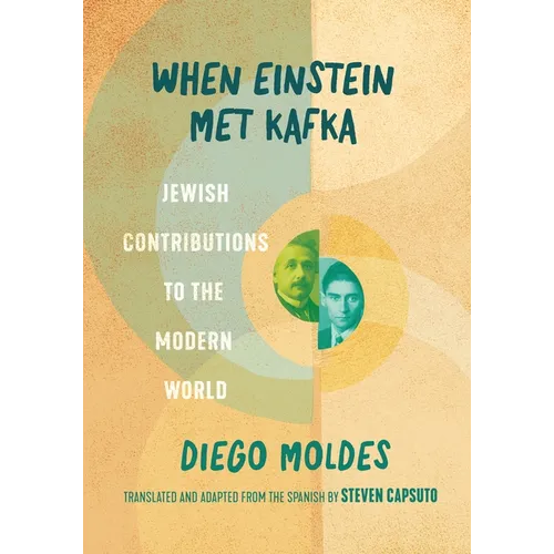 When Einstein Met Kafka: Jewish Contributions to the Modern World
