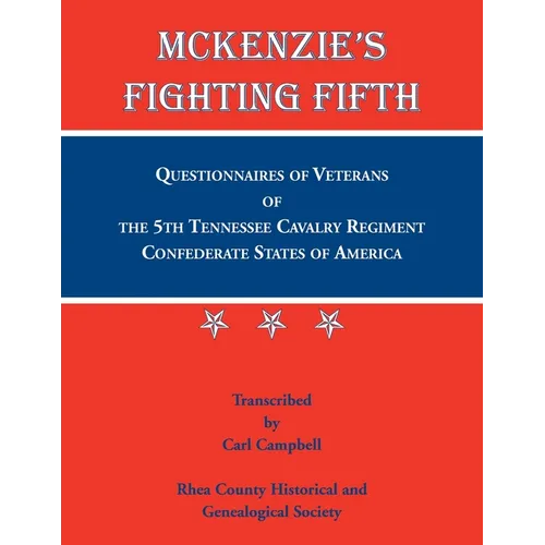 McKenzie's Fighting Fifth, Questionnaires of Veterans of the 5th Tennessee Cavalry Regiment Confederate States of America